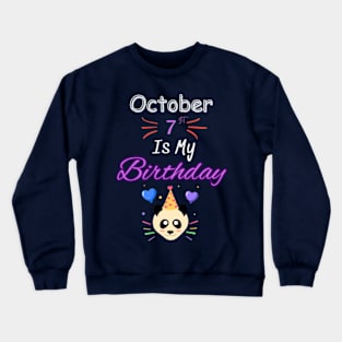 October 7 st is my birthday Crewneck Sweatshirt